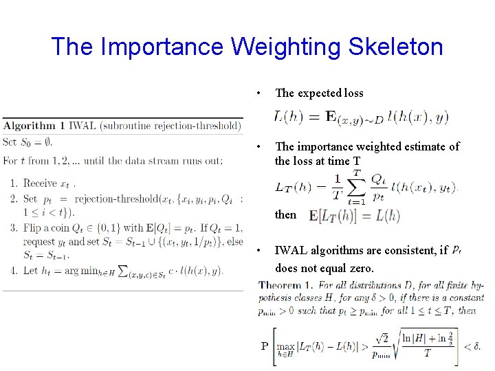 The Importance Weighting Skeleton • The expected loss • The importance weighted estimate of