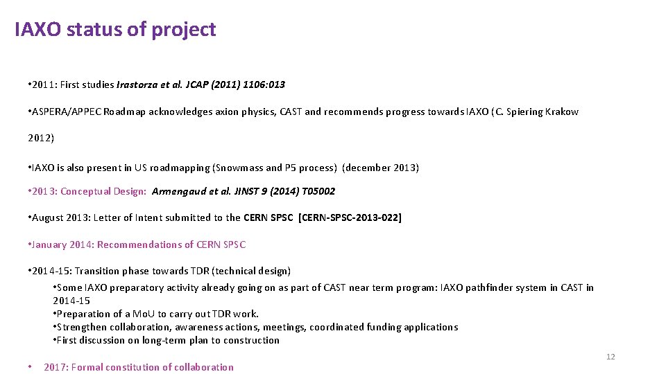 IAXO status of project • 2011: First studies Irastorza et al. JCAP (2011) 1106: