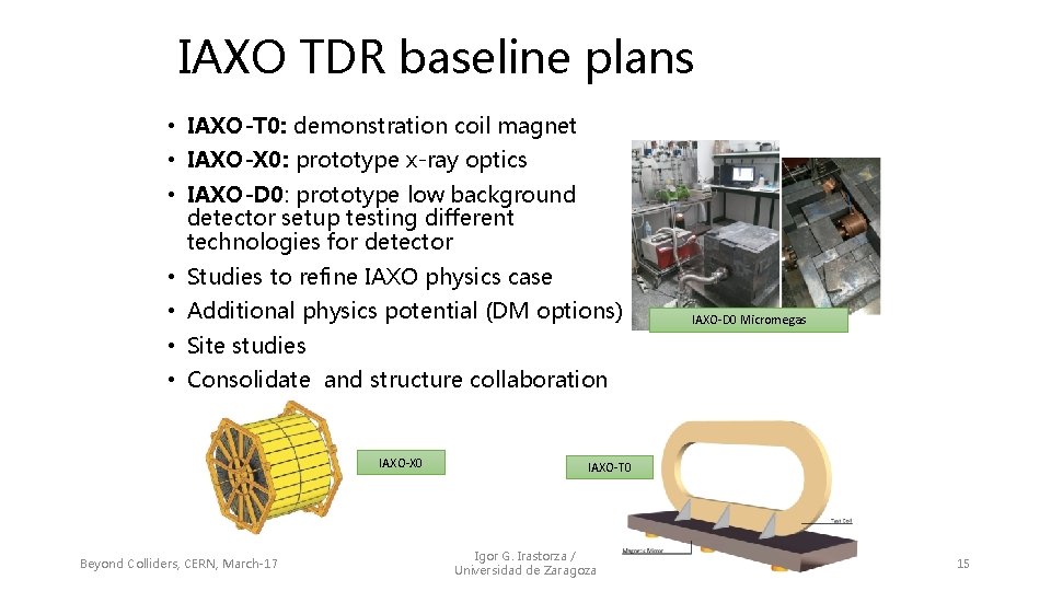 IAXO TDR baseline plans • IAXO-T 0: demonstration coil magnet • IAXO-X 0: prototype