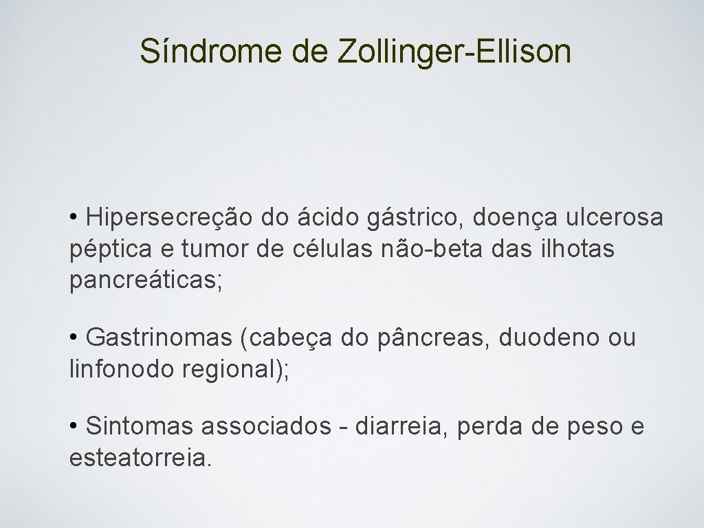 Síndrome de Zollinger-Ellison • Hipersecreção do ácido gástrico, doença ulcerosa péptica e tumor de