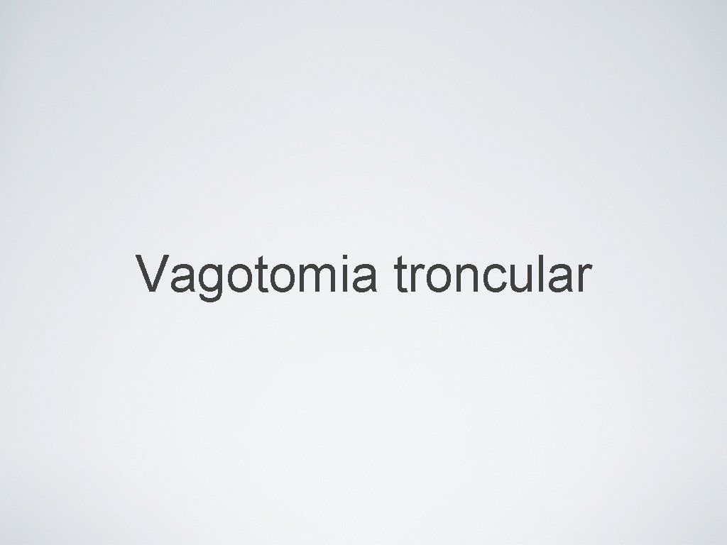 Vagotomia troncular 