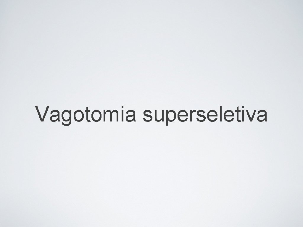 Vagotomia superseletiva 