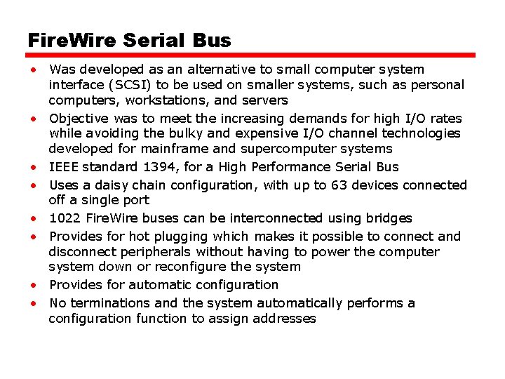 Fire. Wire Serial Bus • Was developed as an alternative to small computer system