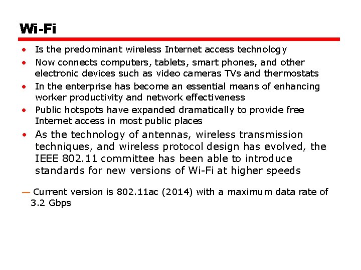 Wi-Fi • Is the predominant wireless Internet access technology • Now connects computers, tablets,