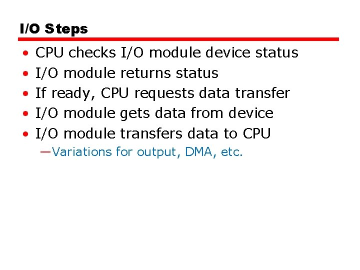 I/O Steps • • • CPU checks I/O module device status I/O module returns
