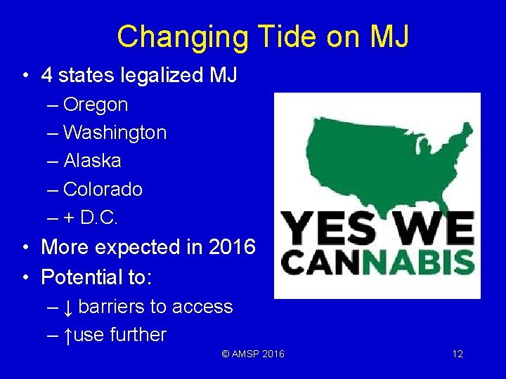 Changing Tide on MJ • 4 states legalized MJ – Oregon – Washington –