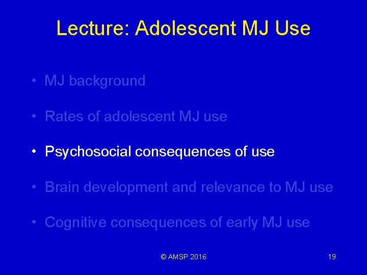 Lecture: Adolescent MJ Use • MJ background • Rates of adolescent MJ use •