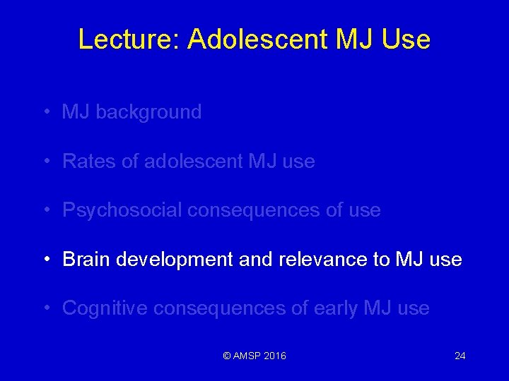 Lecture: Adolescent MJ Use • MJ background • Rates of adolescent MJ use •