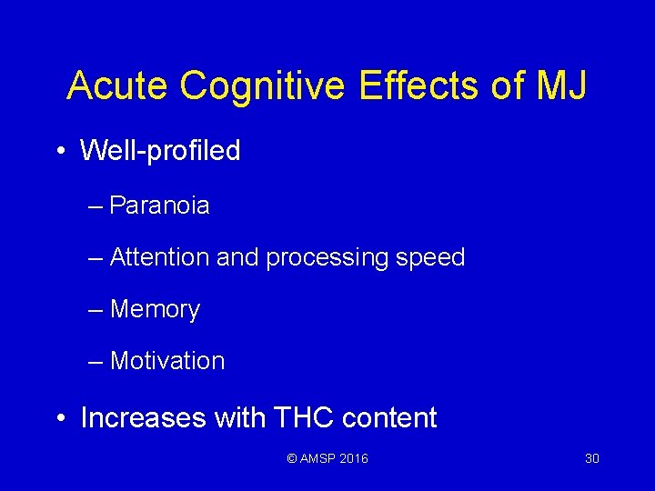 Acute Cognitive Effects of MJ • Well-profiled – Paranoia – Attention and processing speed