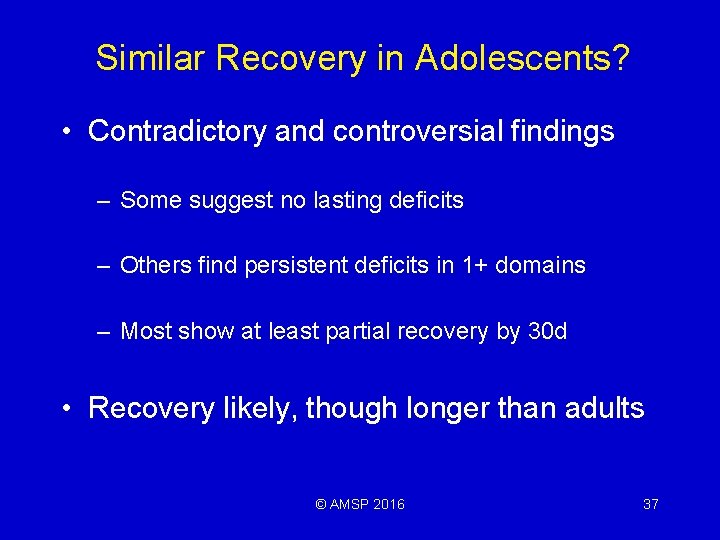 Similar Recovery in Adolescents? • Contradictory and controversial findings – Some suggest no lasting