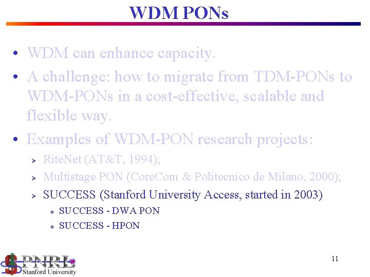 WDM PONs • WDM can enhance capacity. • A challenge: how to migrate from