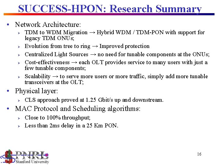 SUCCESS-HPON: Research Summary • Network Architecture: Ø Ø Ø TDM to WDM Migration →