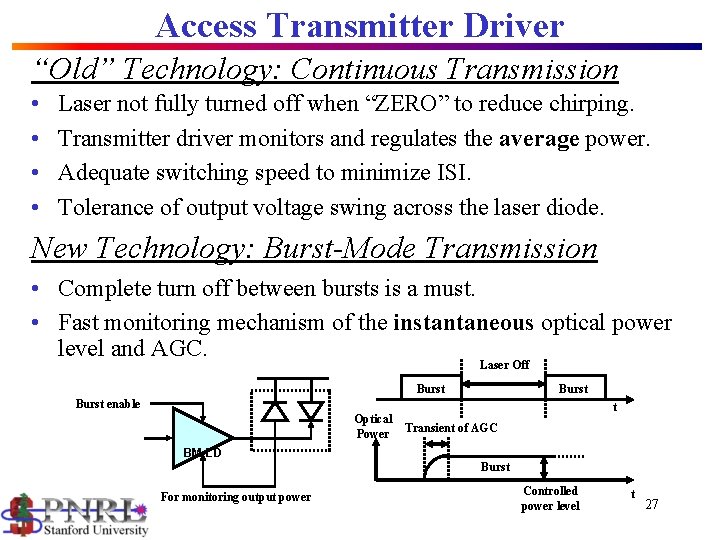 Access Transmitter Driver “Old” Technology: Continuous Transmission • • Laser not fully turned off