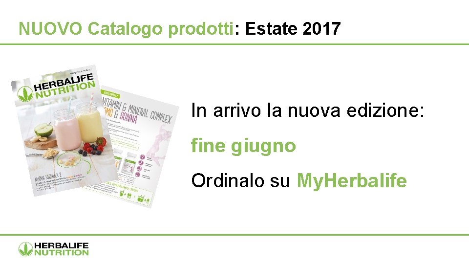 NUOVO Catalogo prodotti: Estate 2017 In arrivo la nuova edizione: fine giugno Ordinalo su