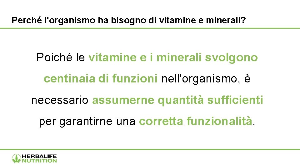 Perché l'organismo ha bisogno di vitamine e minerali? Poiché le vitamine e i minerali