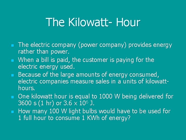 The Kilowatt- Hour n n n The electric company (power company) provides energy rather