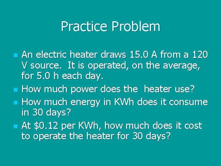 Practice Problem n n An electric heater draws 15. 0 A from a 120