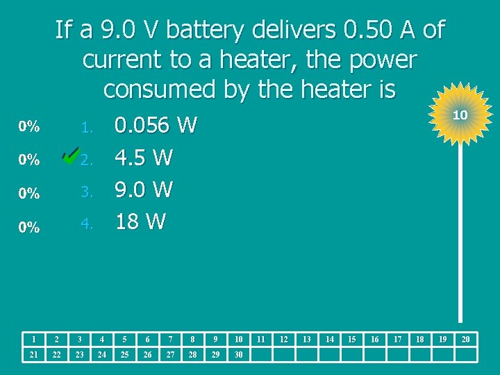 If a 9. 0 V battery delivers 0. 50 A of current to a