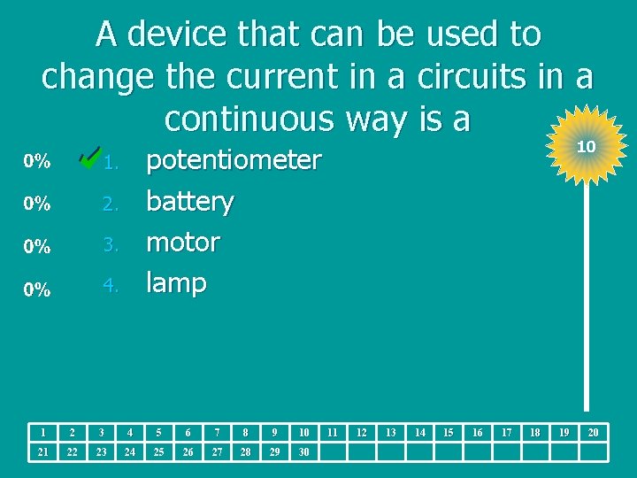 A device that can be used to change the current in a circuits in