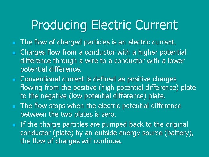 Producing Electric Current n n n The flow of charged particles is an electric