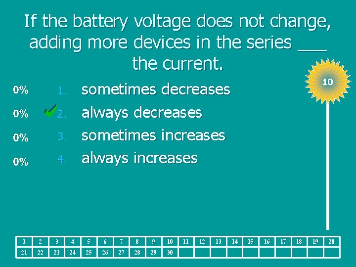 If the battery voltage does not change, adding more devices in the series ___