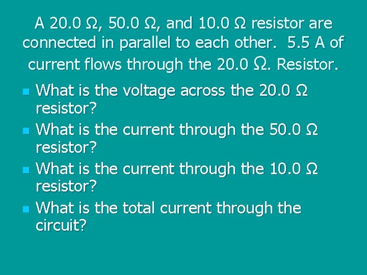 A 20. 0 Ω, 50. 0 Ω, and 10. 0 Ω resistor are connected