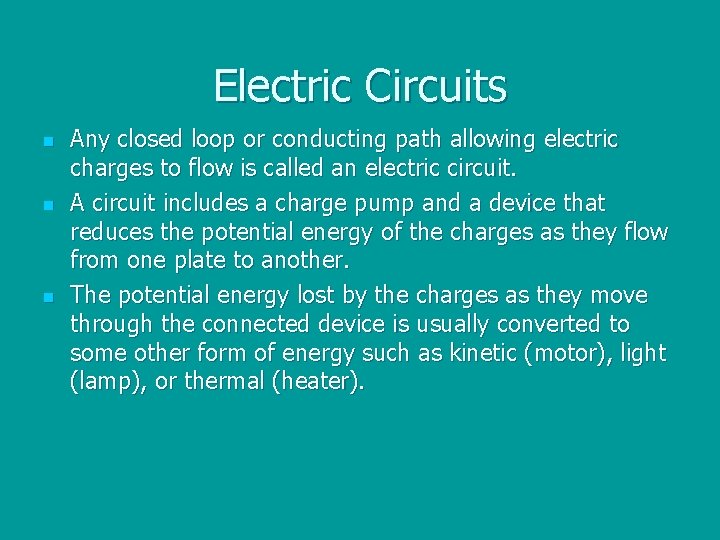 Electric Circuits n n n Any closed loop or conducting path allowing electric charges