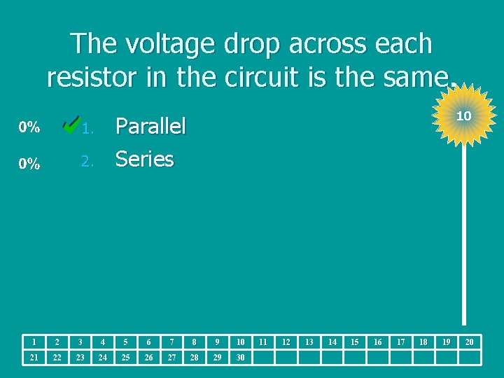 The voltage drop across each resistor in the circuit is the same. 10 Parallel