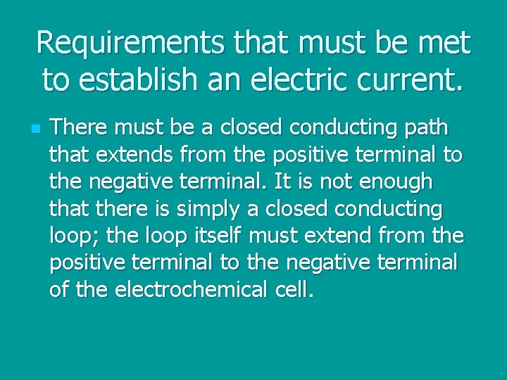 Requirements that must be met to establish an electric current. n There must be