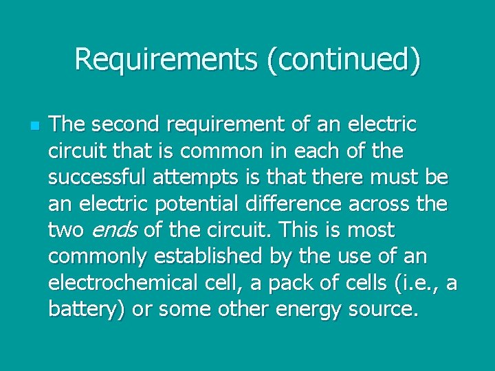 Requirements (continued) n The second requirement of an electric circuit that is common in