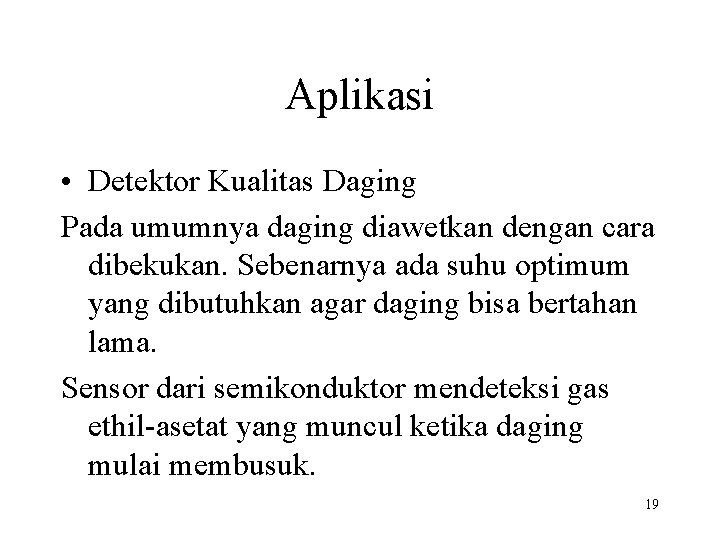 Aplikasi • Detektor Kualitas Daging Pada umumnya daging diawetkan dengan cara dibekukan. Sebenarnya ada