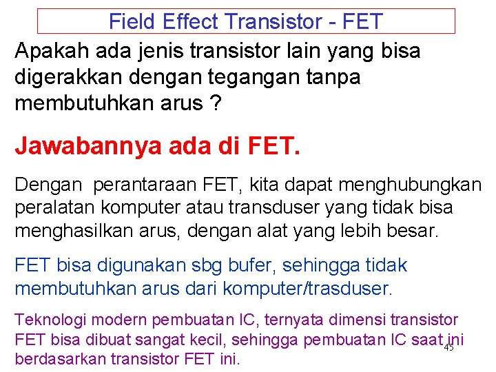 Field Effect Transistor - FET Apakah ada jenis transistor lain yang bisa digerakkan dengan