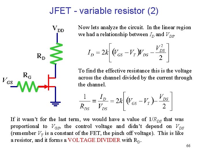 JFET - variable resistor (2) VDD Now lets analyze the circuit. In the linear