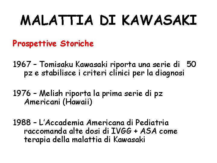 MALATTIA DI KAWASAKI Prospettive Storiche 1967 – Tomisaku Kawasaki riporta una serie di 50