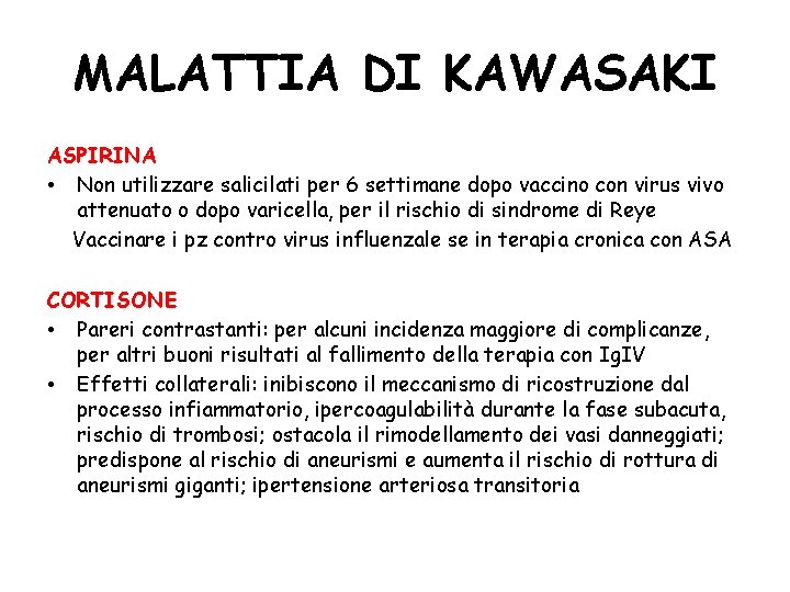 MALATTIA DI KAWASAKI ASPIRINA • Non utilizzare salicilati per 6 settimane dopo vaccino con