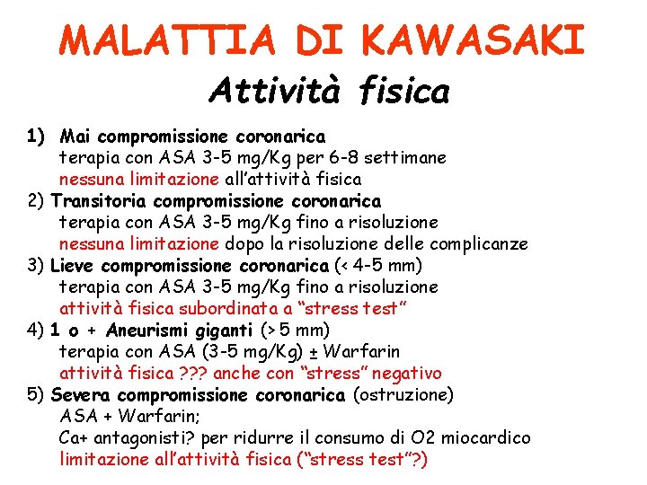 MALATTIA DI KAWASAKI Attività fisica 1) Mai compromissione coronarica terapia con ASA 3 -5