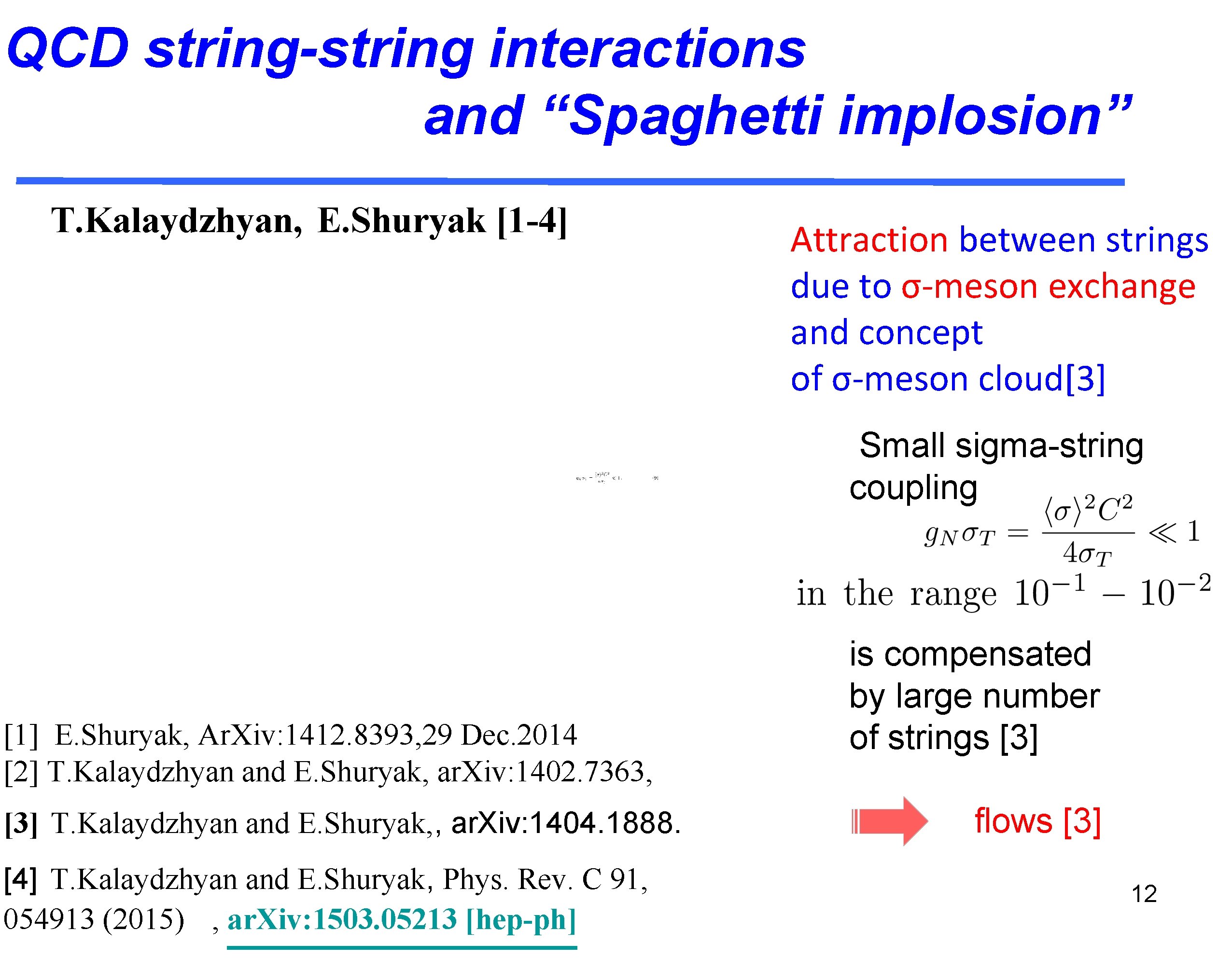 QCD string-string interactions and “Spaghetti implosion” T. Kalaydzhyan, E. Shuryak [1 -4] Attraction between