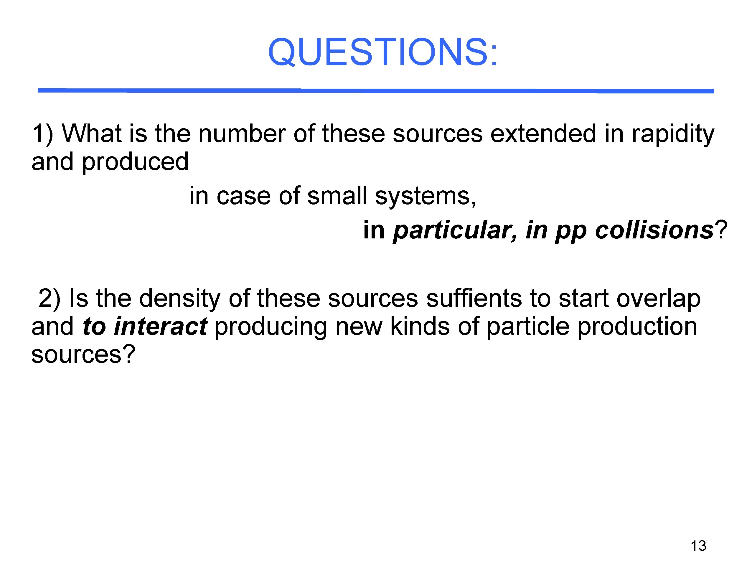 QUESTIONS: 1) What is the number of these sources extended in rapidity and produced