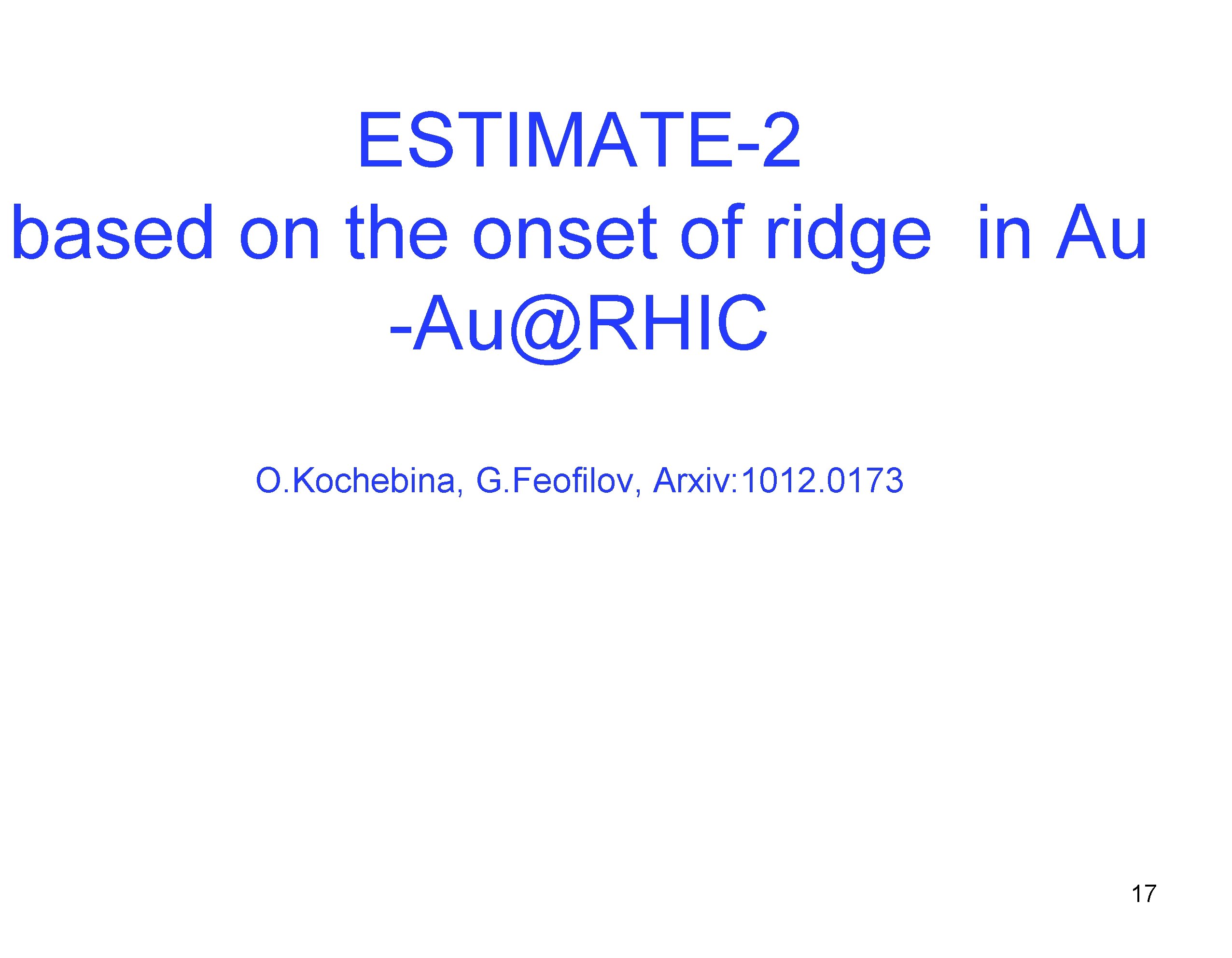 ESTIMATE-2 based on the onset of ridge in Au -Au@RHIC O. Kochebina, G. Feofilov,