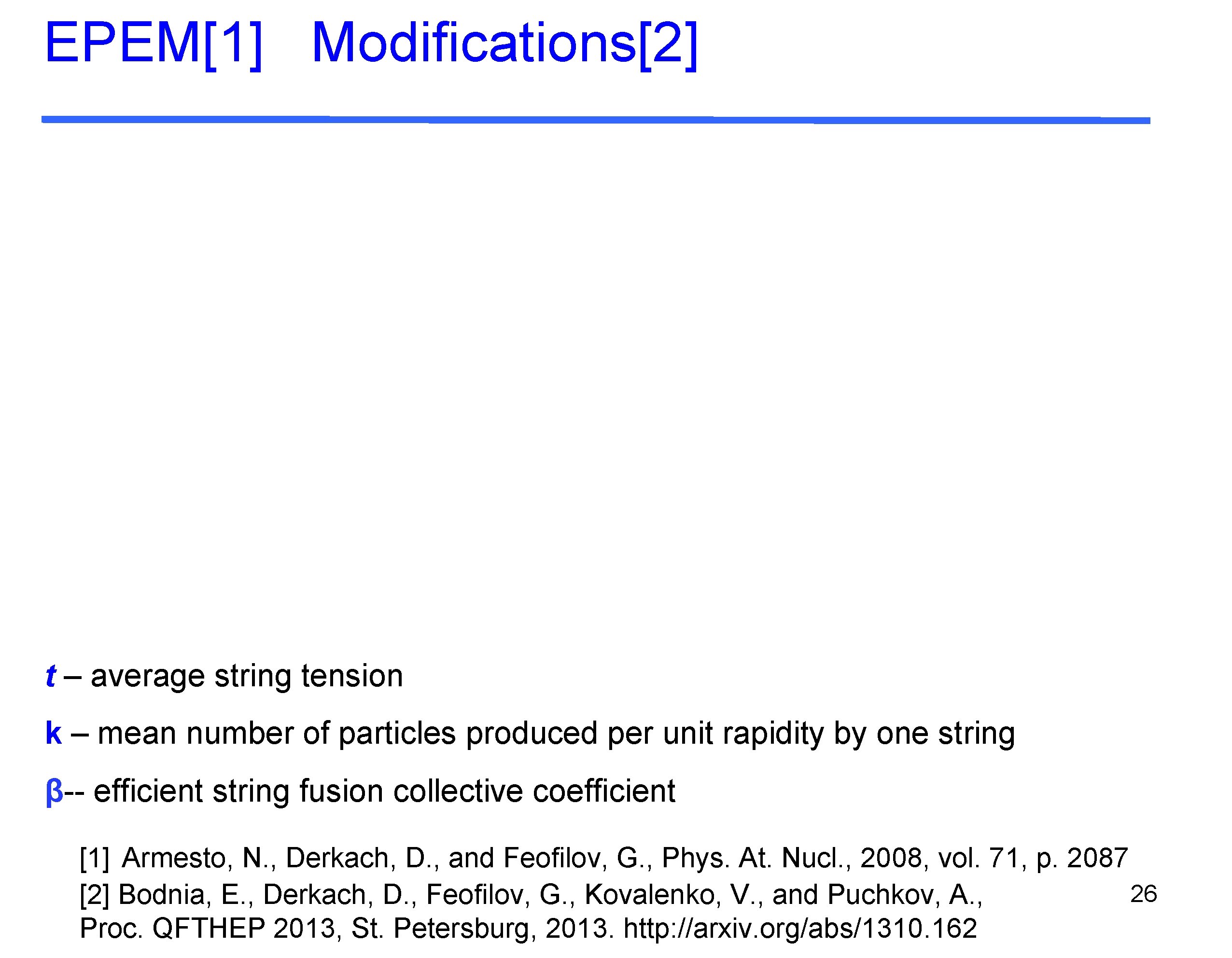 EPEM[1] Modifications[2] t – average string tension k – mean number of particles produced
