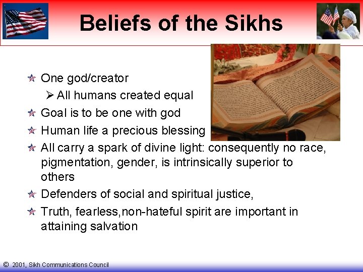 Beliefs of the Sikhs One god/creator Ø All humans created equal Goal is to