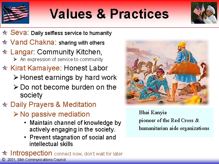 Values & Practices Seva: Daily selfless service to humanity Vand Chakna: sharing with others