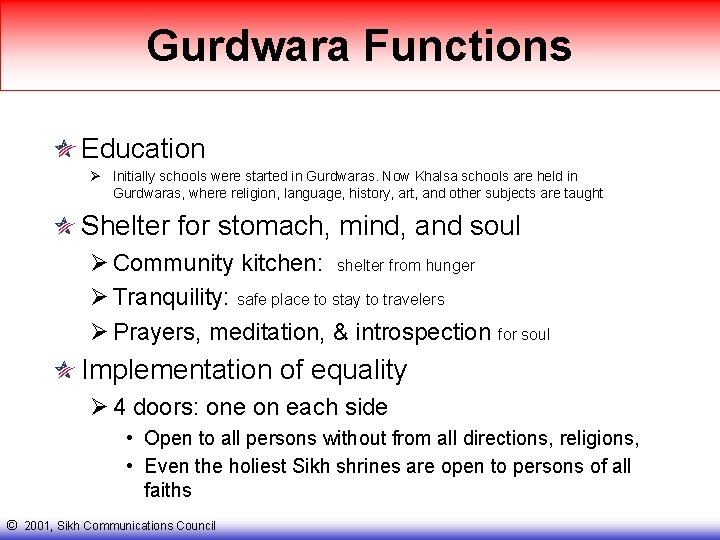 Gurdwara Functions Education Ø Initially schools were started in Gurdwaras. Now Khalsa schools are