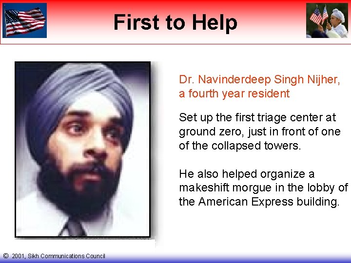 First to Help Dr. Navinderdeep Singh Nijher, a fourth year resident Set up the