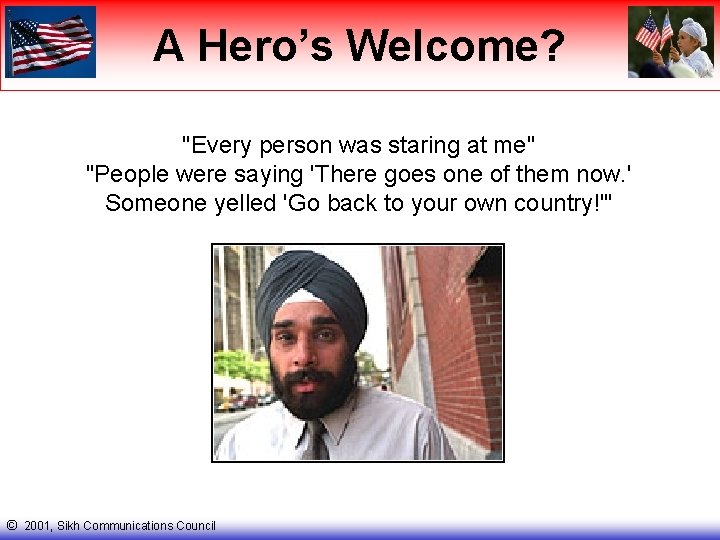 A Hero’s Welcome? "Every person was staring at me" "People were saying 'There goes