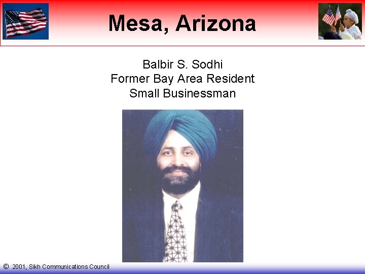 Mesa, Arizona Balbir S. Sodhi Former Bay Area Resident Small Businessman © 2001, Sikh