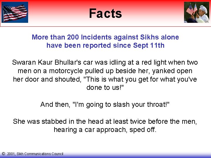 Facts More than 200 Incidents against Sikhs alone have been reported since Sept 11