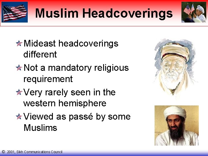 Muslim Headcoverings Mideast headcoverings different Not a mandatory religious requirement Very rarely seen in