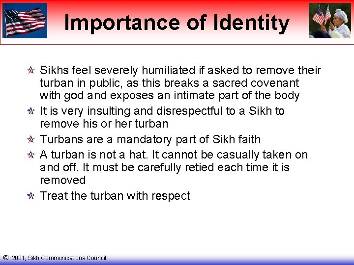 Importance of Identity Sikhs feel severely humiliated if asked to remove their turban in