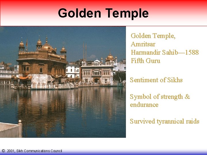 Golden Temple, Amritsar Harmandir Sahib— 1588 Fifth Guru Sentiment of Sikhs Symbol of strength